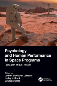 Title: Psychology and Human Performance in Space Programs: Research at the Frontier, Author: Lauren Blackwell Landon