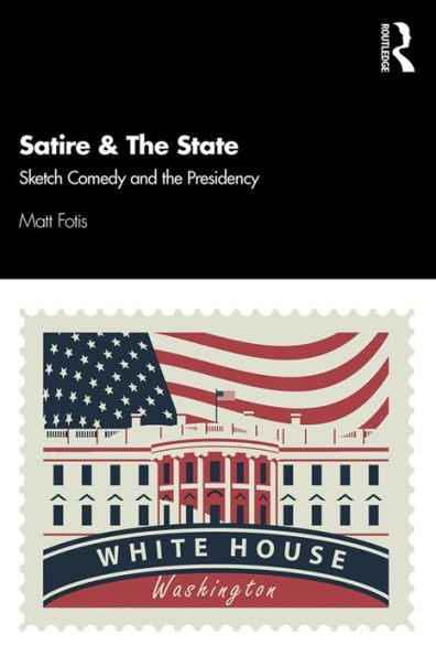 Satire & The State: Sketch Comedy and the Presidency