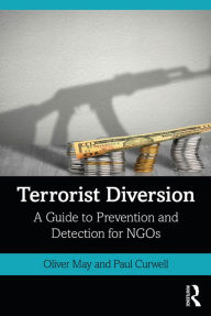 Title: Terrorist Diversion: A Guide to Prevention and Detection for NGOs, Author: Oliver May