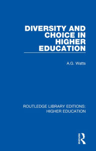 Title: Diversity and Choice in Higher Education, Author: A.G. Watts