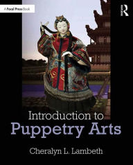 Title: Introduction to Puppetry Arts, Author: Cheralyn Lambeth