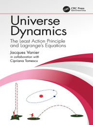 Title: Universe Dynamics: The Least Action Principle and Lagrange's Equations, Author: Jacques Vanier