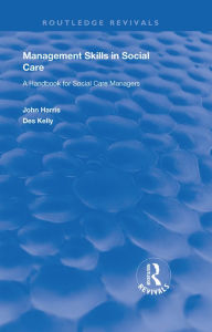 Title: Management Skills in Social Care: A Handbook for Social Care Managers, Author: John Harris