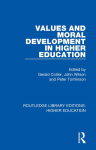 Title: Values and Moral Development in Higher Education, Author: Gerald Collier