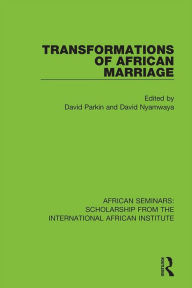 Title: Transformations of African Marriage, Author: David Parkin
