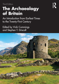 Best e book download The Archaeology of Britain: An Introduction from Earliest Times to the Twenty-First Century (English literature) MOBI by Vicki Cummings, Stephen Driscoll