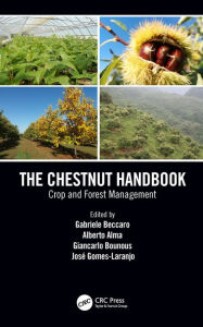 Title: The Chestnut Handbook: Crop & Forest Management, Author: Gabriele Beccaro