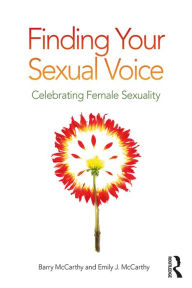 Title: Finding Your Sexual Voice: Celebrating Female Sexuality, Author: Barry McCarthy