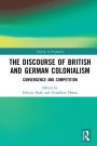 The Discourse of British and German Colonialism: Convergence and Competition