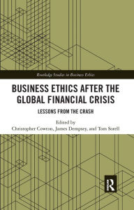 Title: Business Ethics After the Global Financial Crisis: Lessons from The Crash, Author: Christopher Cowton