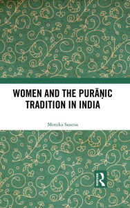 Title: Women and the Puranic Tradition in India, Author: Monika Saxena