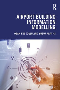 Title: Airport Building Information Modelling, Author: Ozan Koseoglu