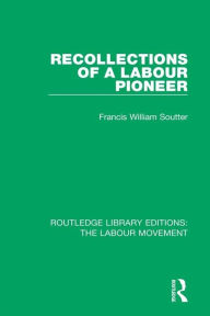 Title: Recollections of a Labour Pioneer, Author: Francis William Soutter