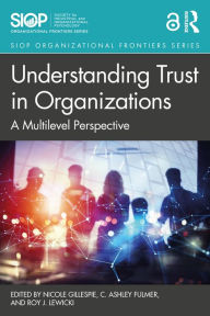 Title: Understanding Trust in Organizations: A Multilevel Perspective, Author: Nicole Gillespie