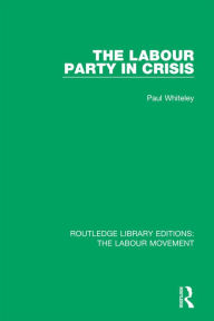 Title: The Labour Party in Crisis, Author: Paul Whiteley