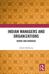 Title: Indian Managers and Organizations: Boons and Burdens, Author: Ashok Malhotra