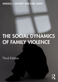 Title: The Social Dynamics of Family Violence, Author: Angela J. Hattery