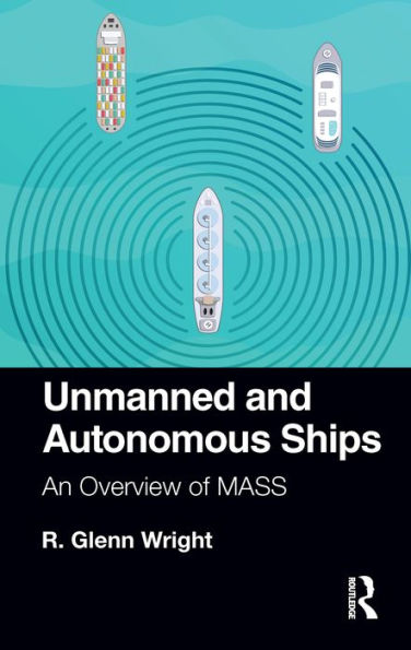 Unmanned and Autonomous Ships: An Overview of MASS
