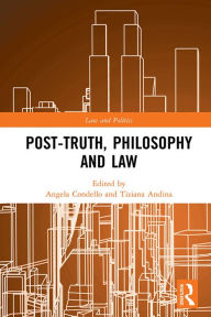 Title: Post-Truth, Philosophy and Law, Author: Angela Condello