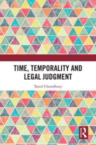 Title: Time, Temporality and Legal Judgment, Author: Tanzil Chowdhury