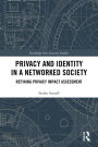 Privacy and Identity in a Networked Society: Refining Privacy Impact Assessment