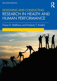 Title: Designing and Conducting Research in Health and Human Performance, Author: Tracey Matthews