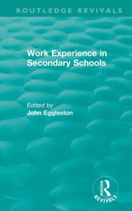 Title: Work Experience in Secondary Schools, Author: John Eggleston