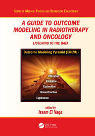 Title: A Guide to Outcome Modeling In Radiotherapy and Oncology: Listening to the Data, Author: Issam El Naqa