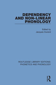 Title: Dependency and Non-Linear Phonology, Author: Jacques Durand