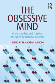 Title: The Obsessive Mind: Understanding and Treating Obsessive-Compulsive Disorder, Author: Francesco Mancini