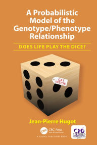 Title: A Probabilistic Model of the Genotype/Phenotype Relationship: Does Life Play the Dice?, Author: Jean-Pierre Hugot