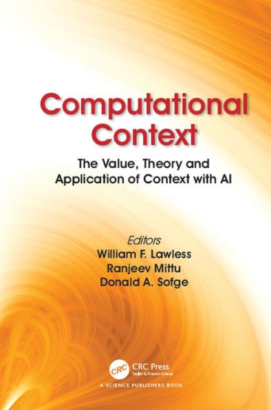 Computational Context: The Value, Theory and Application of Context with AI