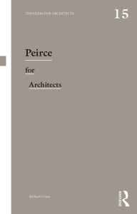 Title: Peirce for Architects, Author: Richard Coyne