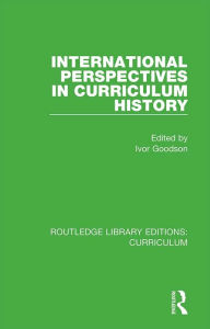 Title: International Perspectives in Curriculum History, Author: Ivor Goodson