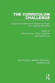 Title: The Curriculum Challenge: Access to the National Curriculum for Pupils with Learning Difficulties, Author: Rob Ashdown
