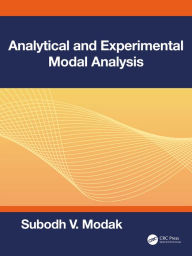 Title: Analytical and Experimental Modal Analysis, Author: Subodh V. Modak