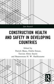 Title: Construction Health and Safety in Developing Countries, Author: Patrick Manu