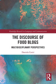 Title: The Discourse of Food Blogs: Multidisciplinary Perspectives, Author: Daniela Cesiri