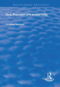 Title: God, Freedom and Immortality, Author: Jonathan Harrison