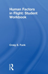Title: Human Factors in Flight: Student Workbook, Author: Craig S. Funk