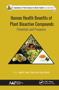 Title: Human Health Benefits of Plant Bioactive Compounds: Potentials and Prospects, Author: Megh R. Goyal