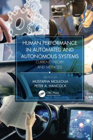 Title: Human Performance in Automated and Autonomous Systems: Current Theory and Methods, Author: Mustapha Mouloua