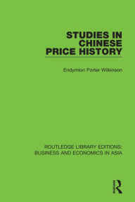 Title: Studies in Chinese Price History, Author: Endymion Porter Wilkinson