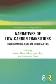 Title: Narratives of Low-Carbon Transitions: Understanding Risks and Uncertainties, Author: Susanne Hanger-Kopp