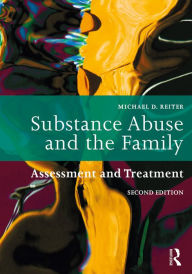 Title: Substance Abuse and the Family: Assessment and Treatment, Author: Michael D. Reiter