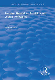 Title: Bertrand Russell on Modality and Logical Relevance, Author: Jan Dejnozka