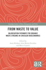 Title: From Waste to Value: Valorisation Pathways for Organic Waste Streams in Circular Bioeconomies, Author: Antje Klitkou