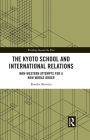 The Kyoto School and International Relations: Non-Western Attempts for a New World Order