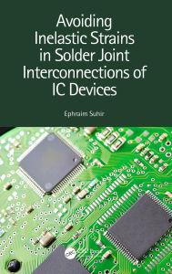 Title: Avoiding Inelastic Strains in Solder Joint Interconnections of IC Devices, Author: Ephraim Suhir