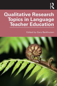 Title: Qualitative Research Topics in Language Teacher Education, Author: Gary Barkhuizen